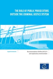 The role of public prosecutors outside the criminal justice system - Recommendation CM/Rec(2012)11 and explanatory memorandum