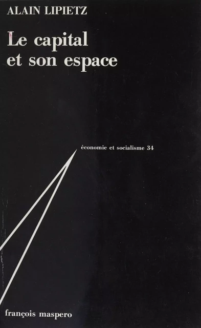 Le Capital et son espace - Alain Lipietz - La Découverte (réédition numérique FeniXX)