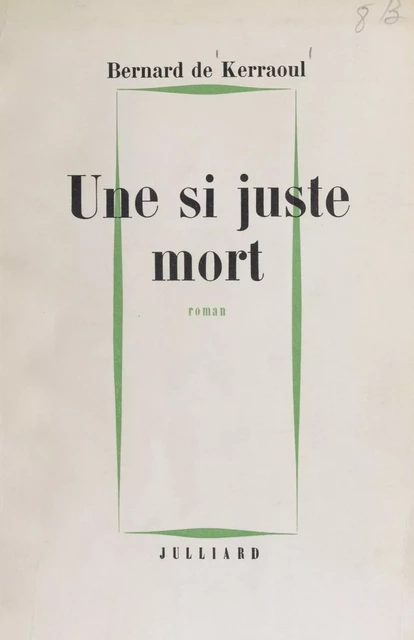 Une si juste mort - Bernard de Kerraoul - Julliard (réédition numérique FeniXX)