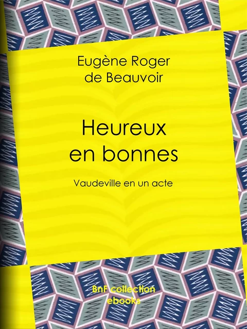 Heureux en bonnes - Eugène Roger de Beauvoir Fils - BnF collection ebooks