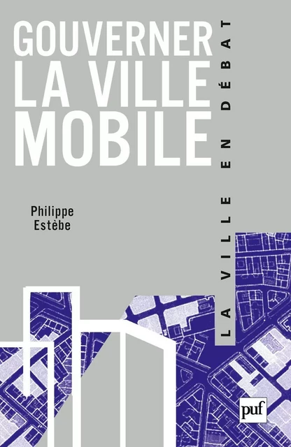 Gouverner la ville mobile - Philippe Estèbe - Humensis