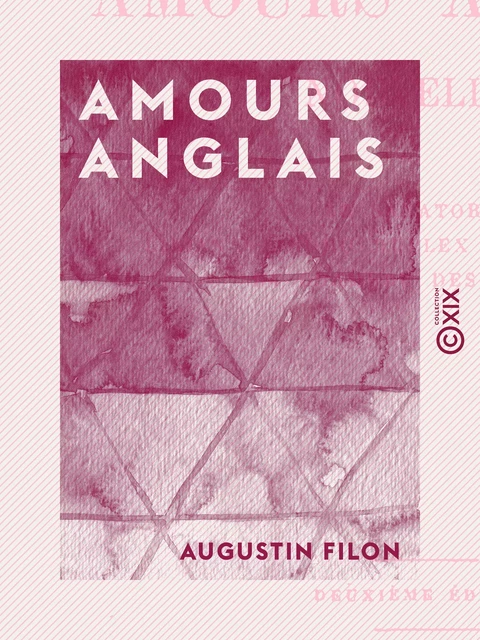 Amours anglais - Augustin Filon - Collection XIX