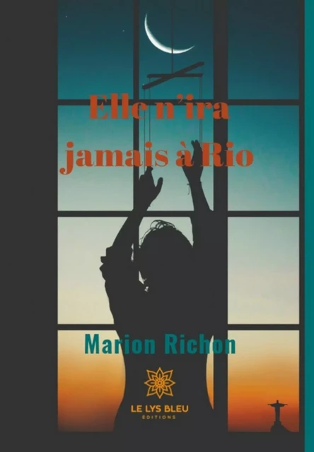 Elle n'ira jamais à Rio - Marion Richon - Le Lys Bleu Éditions