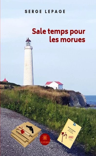 Sale temps pour les morues - Serge Lepage - Le Lys Bleu Éditions