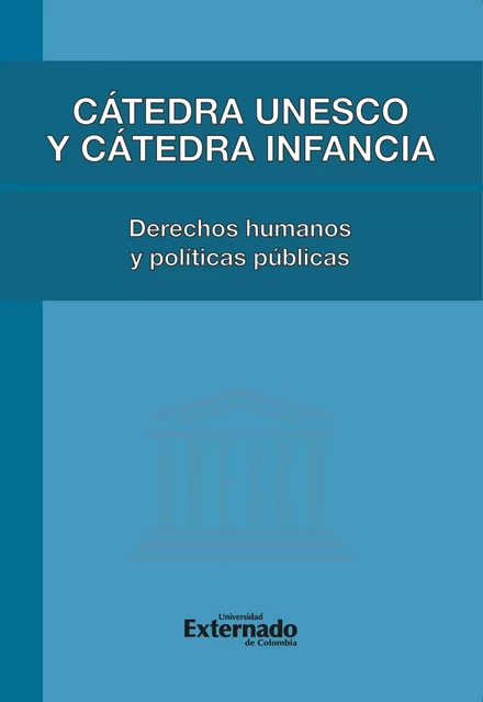 Cátedra Unesco y Cátedra Infancia : derechos humanos y políticas pública -  - Universidad externado de Colombia