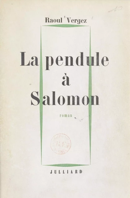 La pendule à Salomon - Raoul Vergez - Julliard (réédition numérique FeniXX)