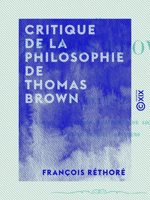 Critique de la philosophie de Thomas Brown - François Réthoré - Collection XIX