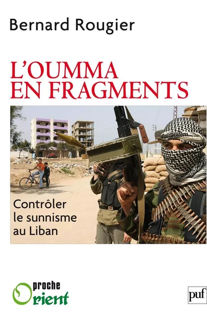 L'Oumma en fragments. Contrôler le sunnisme au Liban - Bernard Rougier - Humensis