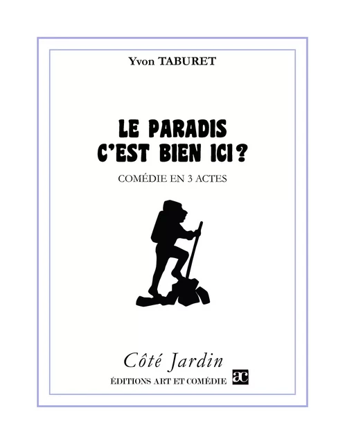 Le paradis c'est bien ici ? - Yvon Taburet - Librairie Théâtrale