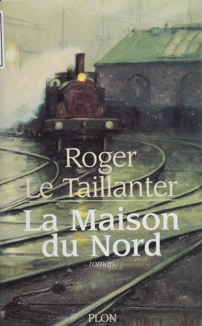 La maison du Nord - Roger Le Taillanter - Plon (réédition numérique FeniXX)