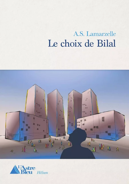 Le choix de Bilal -  A.S.Lamarzelle - L'Astre Bleu Editions