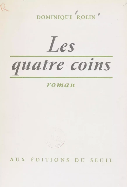 Les quatre coins - Dominique Rolin - Seuil (réédition numérique FeniXX)