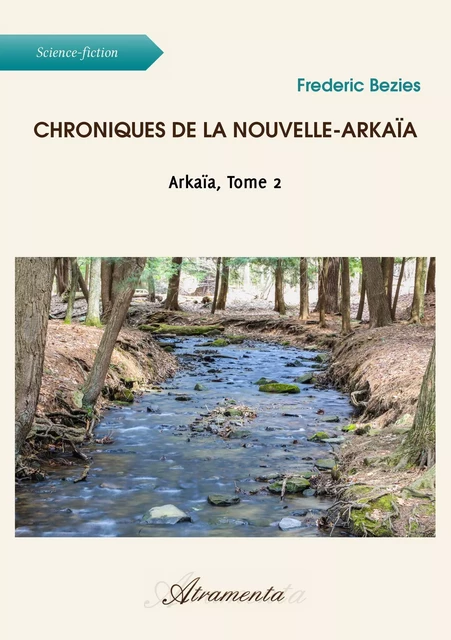 Chroniques de la Nouvelle-Arkaïa - Frederic Bezies - Atramenta