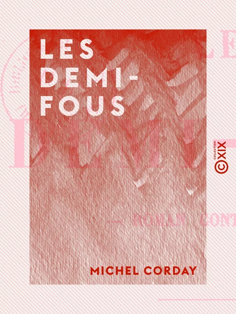 Les Demi-Fous - Michel Corday - Collection XIX