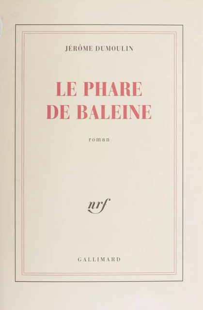 Le Phare de baleine - Jérôme Dumoulin - Gallimard (réédition numérique FeniXX)