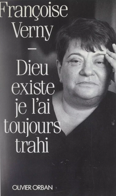 Dieu existe, je l'ai toujours trahi - Françoise Verny - Plon (réédition numérique FeniXX)