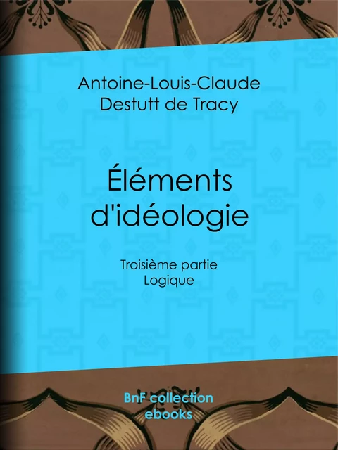 Éléments d'idéologie - Antoine-Louis-Claude Destutt de Tracy - BnF collection ebooks