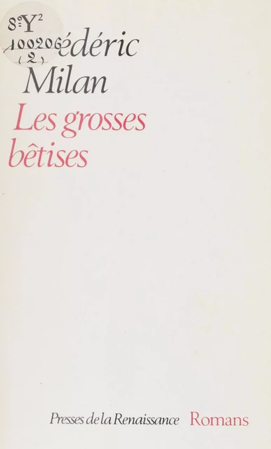 Les Grosses Bêtises - Frédéric Milan - Presses de la Renaissance (réédition numérique FeniXX)