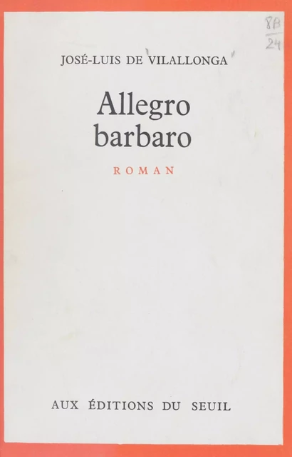 Allegro barbaro - Jose Luis de Vilallonga - Seuil (réédition numérique FeniXX)