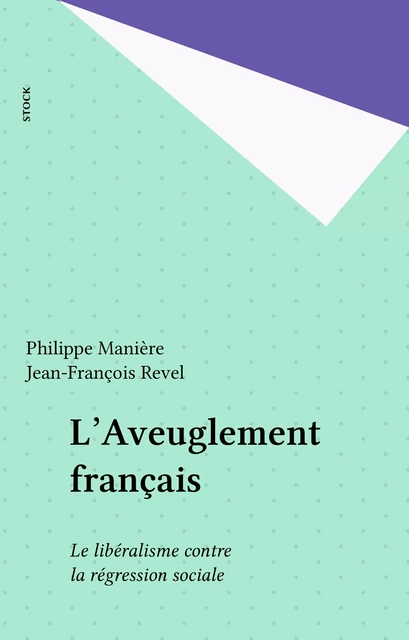 L'Aveuglement français - Philippe Manière - Stock (réédition numérique FeniXX)