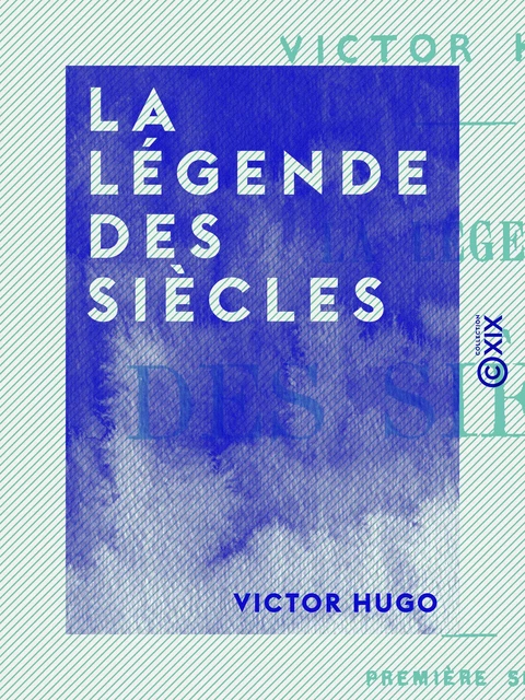 La Légende des siècles - Victor Hugo - Collection XIX