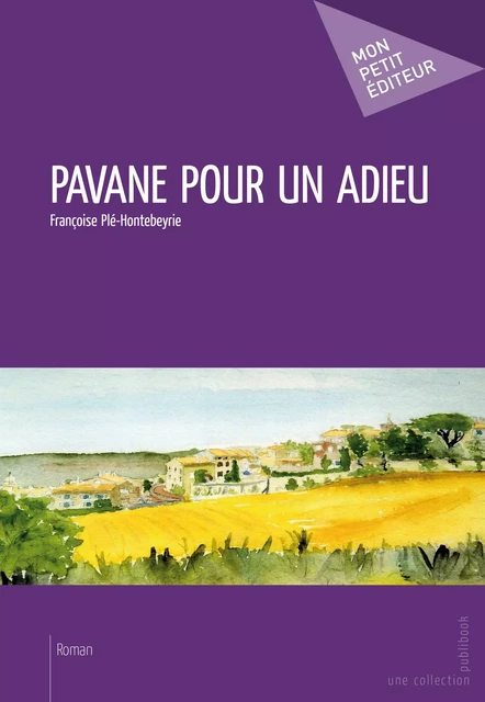 Pavane pour un adieu - Françoise Plé-Hontebeyrie - Mon Petit Editeur