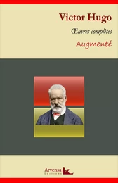 Victor Hugo : Oeuvres complètes et annexes (annotées, illustrées)