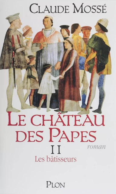 Le Château des papes (2) - Claude Mossé - Plon (réédition numérique FeniXX)