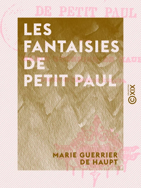 Les Fantaisies de petit Paul - Marie Guerrier de Haupt - Collection XIX