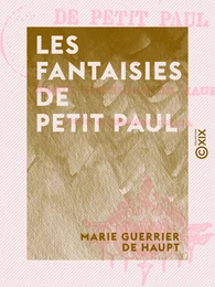 Les Fantaisies de petit Paul