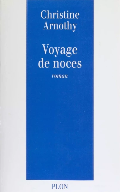 Voyage de noces - Christine Arnothy - Plon (réédition numérique FeniXX)