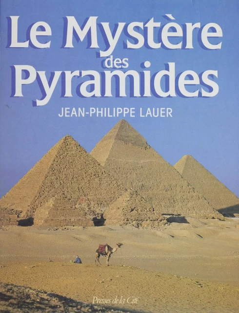 Le Mystère des pyramides - Jean-Philippe Lauer - Presses de la Cité (réédition numérique FeniXX)