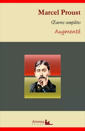 Marcel Proust : Oeuvres complètes et annexes (annotées, illustrées)