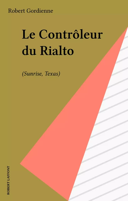 Le Contrôleur du Rialto - Robert Gordienne - Robert Laffont (réédition numérique FeniXX)