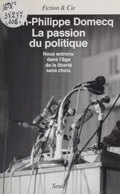 La Passion du politique - Jean-Philippe Domecq - Seuil (réédition numérique FeniXX)