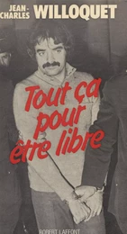 Tout ça pour être libre