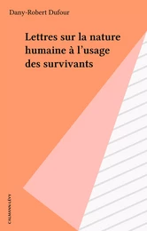 Lettres sur la nature humaine à l'usage des survivants