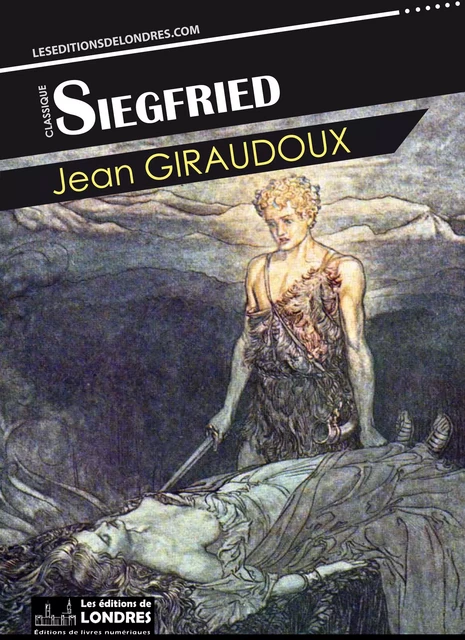 Siegfried - Jean Giraudoux - Les Editions de Londres