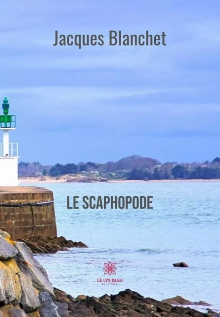 Le Scaphopode - Jacques Blanchet - Le Lys Bleu Éditions