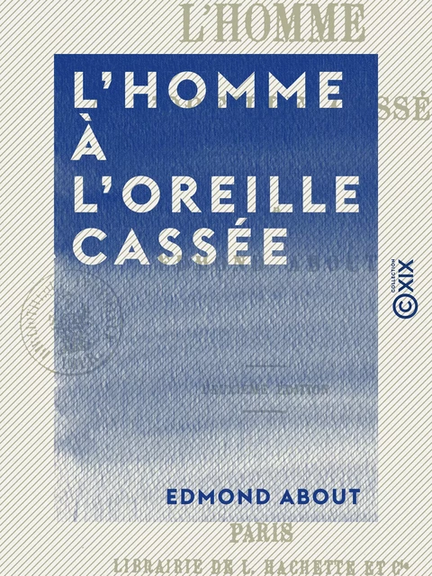 L'Homme à l'oreille cassée - Edmond About - Collection XIX