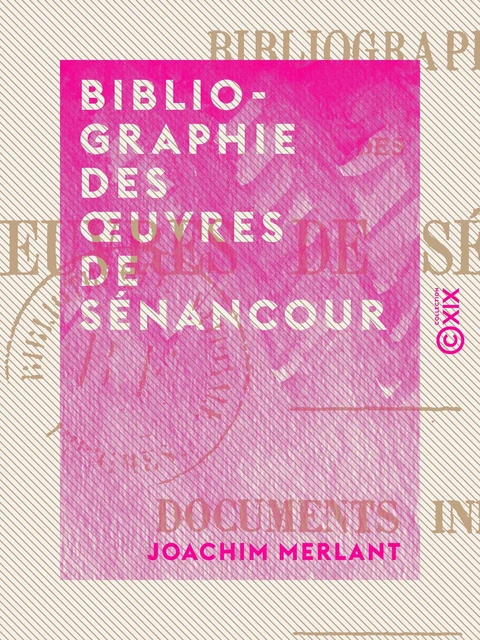 Bibliographie des œuvres de Sénancour - Joachim Merlant - Collection XIX