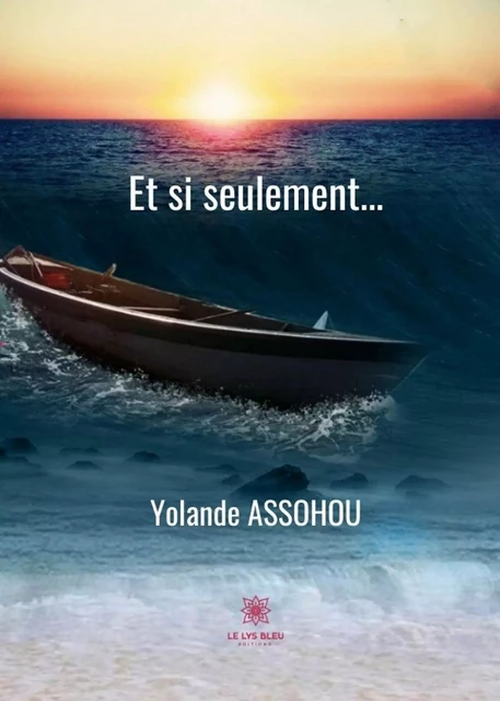 Et si seulement… - Yolande Assohou - Le Lys Bleu Éditions