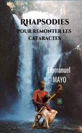 Rhapsodies pour remonter les cataractes