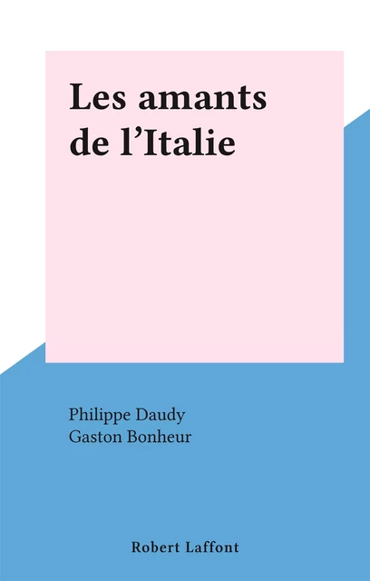 Les amants de l'Italie - Philippe Daudy - Robert Laffont (réédition numérique FeniXX)