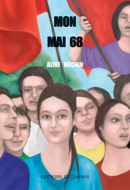 Mon mai 68 - Aline Méchin - Jasmin