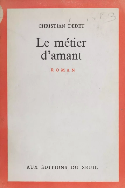 Le métier d'amant - Christian Dedet - Seuil (réédition numérique FeniXX)