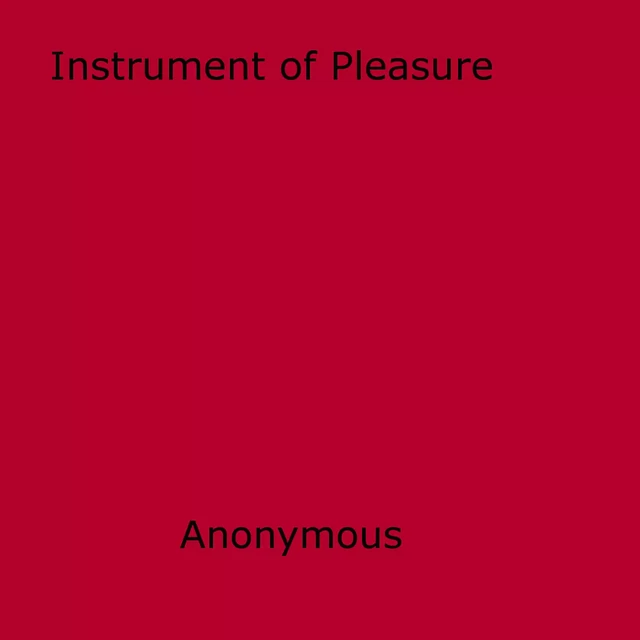 Instrument of Pleasure - Anon Anonymous - Disruptive Publishing