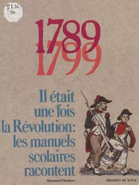 1789-1799 : il était une fois la Révolution