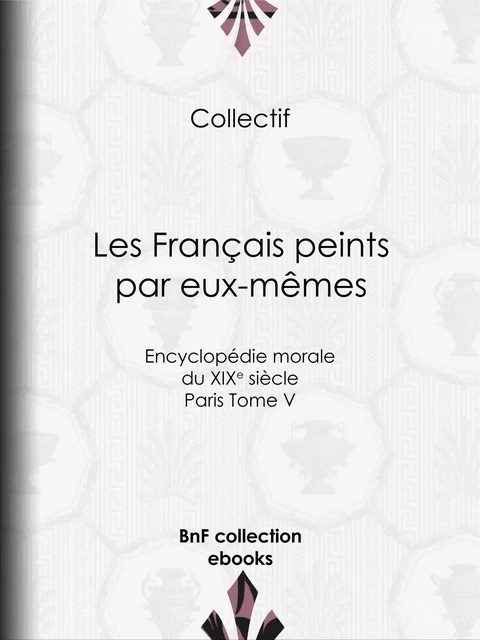 Les Français peints par eux-mêmes -  Collectif - BnF collection ebooks