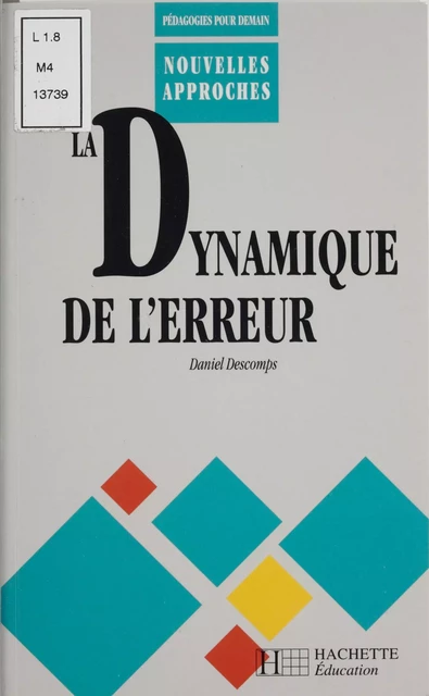 La Dynamique de l'erreur dans les apprentissages - Daniel Descomps - Hachette Éducation (réédition numérique FeniXX)